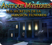 Antique Mysteries: Los Secretos de la Mansión Howards