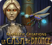 Fantastic Creations: La Casa de Bronce